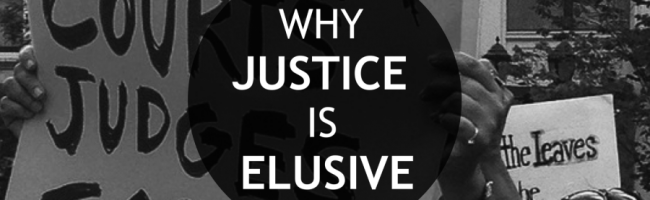Why Justice Is Elusive